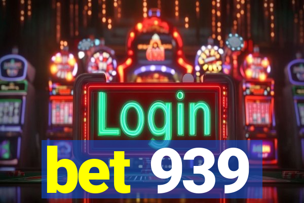 bet 939